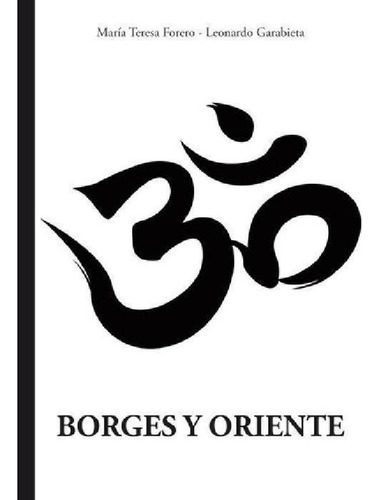 Libro - Borges Y Oriente - Maria Teresa Forero