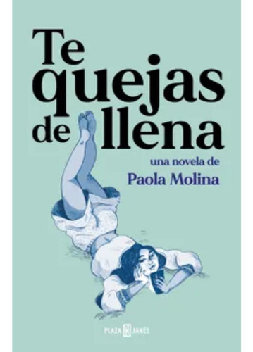 Libro Te Quejas De Llena - Paola Molina