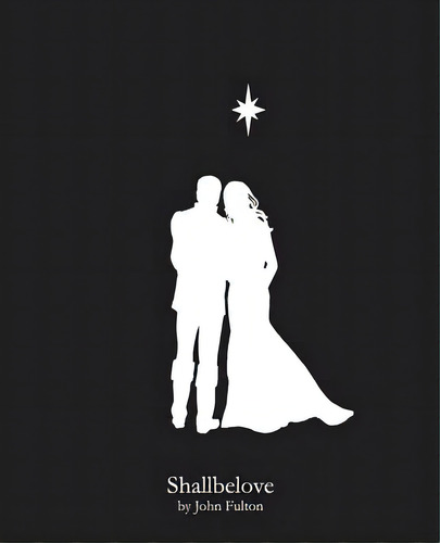 Shallbelove, De Fulton, John. Editorial Lightning Source Inc, Tapa Blanda En Inglés