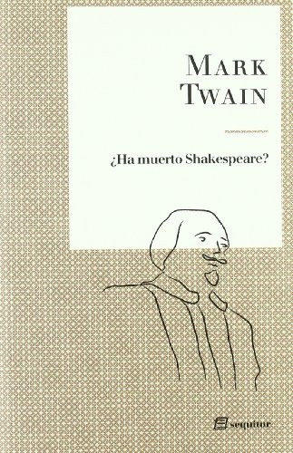 ¿ha Muerto Shakespeare?, De Mark Twain. Editorial Sequitur, Edición 1 En Español