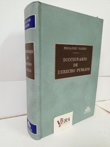 Diccionario De Derecho Publico - Fernandez Vazquez