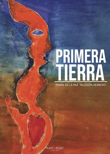 Primera Tierra, de Talegón Herrero , María de la Paz.., vol. 1. Editorial Punto Rojo Libros S.L., tapa pasta blanda, edición 1 en español, 2019