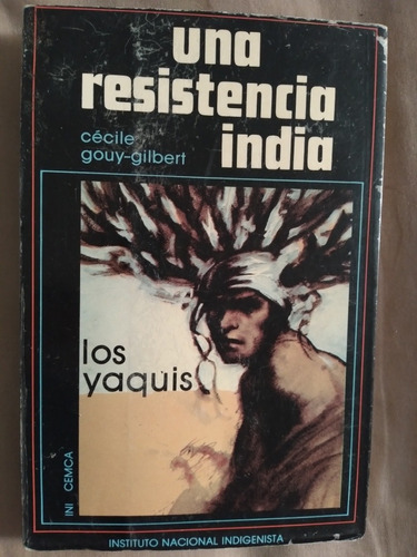 Libro Los Yaquis, Una Resistencia India, Cécile Gouy-gilbert