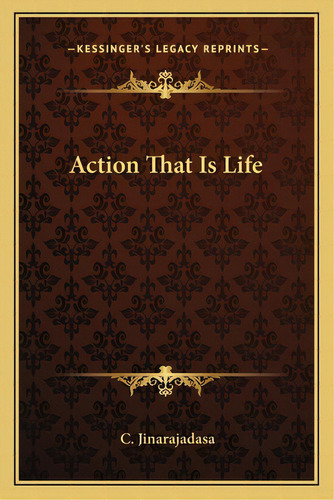 Action That Is Life, De Jinarajadasa, C.. Editorial Kessinger Pub Llc, Tapa Blanda En Inglés