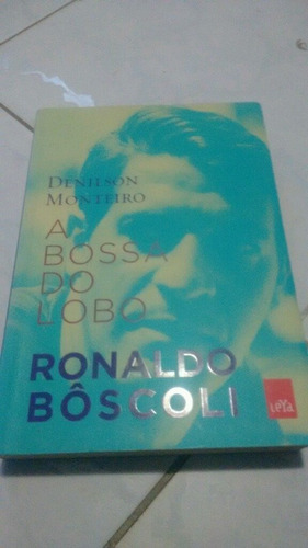 A Bossa Do Lobo Ronaldo Bôscoli Da Denilson  Monteiro