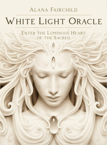 White Light Oracle: Enter The Luminous Heart Of The Sacre Ab