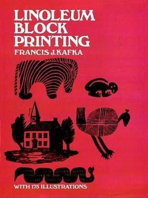 Linoleum Block Printing - Francis J. Kafka