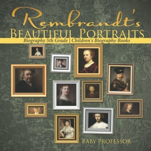 Rembrandts Hermosa Retratos Biografia 5to Grado | Biografia 