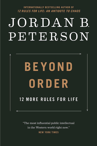 Beyond Order: 12 More Rules For Life F