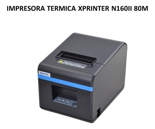 Impresora Termica Xprinter N160ii 80m