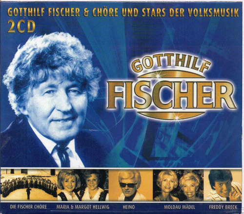 Cd Fischer Chöre - Gotthilf Fischer U.s.chöre U.stars D.volk