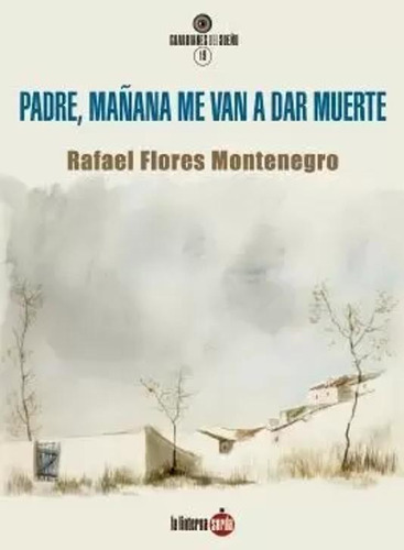 Padre, Mañana Me Van A Dar Muerte - Flores Montenegro  - *