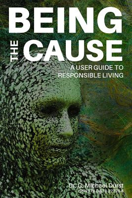 Libro Being The Cause: A User Guide To Responsible Living...