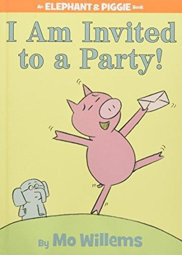 I Am Invited To A Party! (an Elephant And Piggie Book) (elep