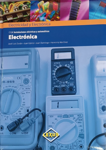 Electrónica, Instalaciones Eléctricas y Automáticas de José Luis Durán, Juan Gámiz, Joan Domingo y Herminio Martinez Editorial Lexus