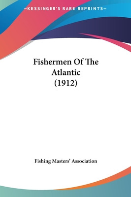 Libro Fishermen Of The Atlantic (1912) - Fishing Masters'...