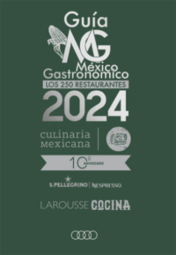 Guía México Gastronómico. Los 250 Restaurantes 2024, De S.a. De C.v Ediciones Larousse., Vol. 1. Editorial Larousse, Tapa Blanda, Edición 2024 En Español, 2024