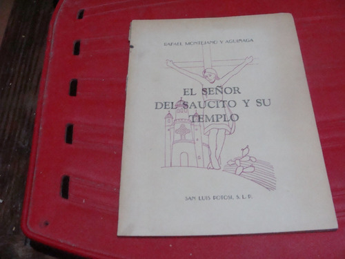 Libro El Señor Del Saucito Y Su Templo , Rafael Montejano  ,