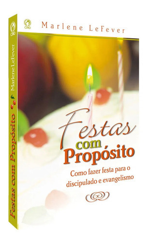 Livro Festas Com Propósito | Marlene Lefever, De Marlene Lefever. Editora Cpad, Capa Mole, Edição 1 Em Português, 2012