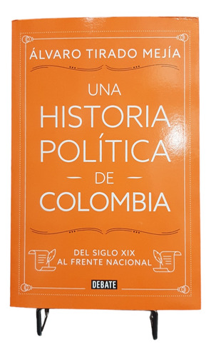 Una Historia Política De Colombia ( Álvaro Tirado Mejía ) 