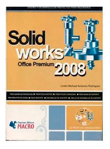 Solid Works Office Premium 2008 Linder Michael Amancio Rodríguez, De Linder Michael Amancio Rodríguez. Editorial Macro, Tapa Blanda, Edición 1 En Español, 2008