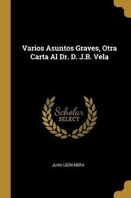 Libro Varios Asuntos Graves, Otra Carta Al Dr. D. J.b. Ve...