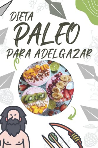 Dieta Paleo Para Adelgazar: Como Un Plan De Comidas Primtivo