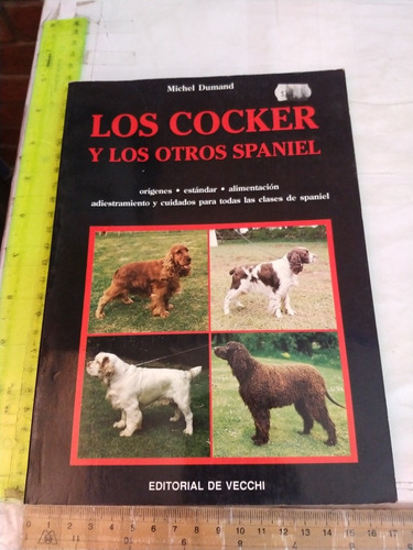 Los Cocker Y Los Otros Spaniel Michel Dumand Ed De Vecchi 