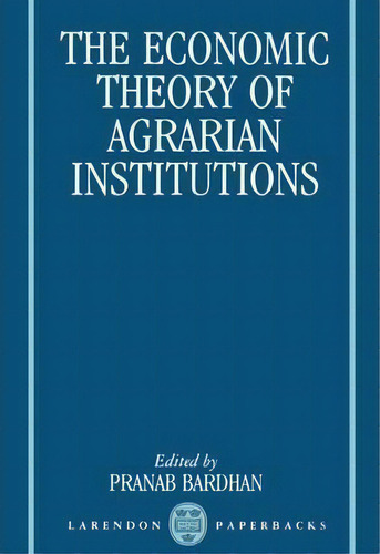 The Economic Theory Of Agrarian Institutions, De Pranab Bardhan. Editorial Oxford University Press, Tapa Blanda En Inglés