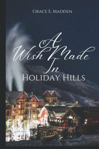 Libro:  A Wish Made In Holiday Hills