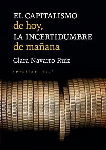 El Capitalismo De Hoy La Incertidumbre De Manana - Navarro R