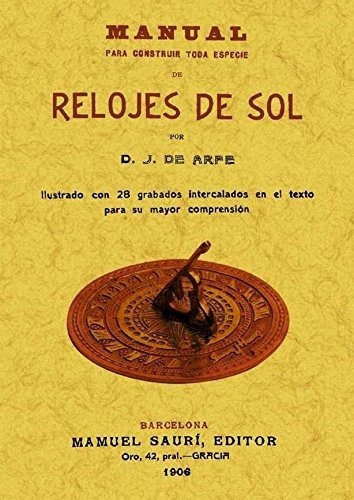 Manual Para Construir Toda Especie De Relojes De Sol&-.