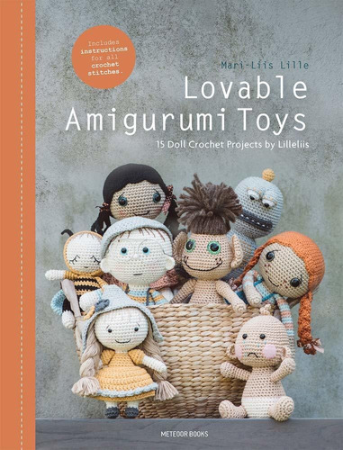 Lovable Amigurumi Toys: 15 Doll Crochet Projects By