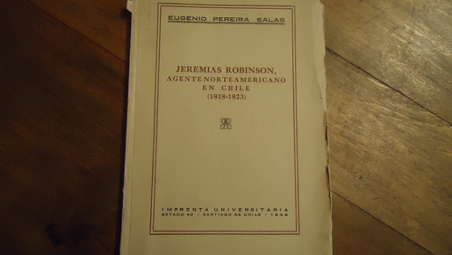 Jeremias Robinson,agente Norteamericano En Chile 1818-1823