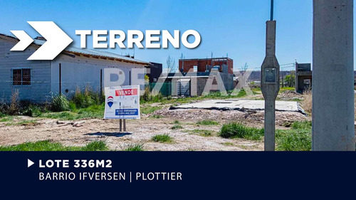 Lote En Venta 336m2 | Barrio Ifversen | Plottier