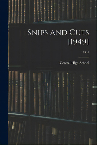 Snips And Cuts [1949]; 1949, De Central High School (charlotte, N. C. ).. Editorial Hassell Street Pr, Tapa Blanda En Inglés