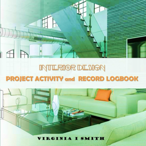 Libro: Interior Design Project Activity And Record Logbook: 