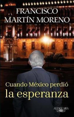 Cuando Mexico Perdio La Esperanza / When Mexico Lost Hope...