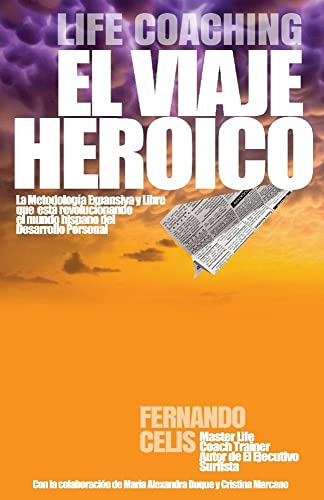 life coaching viaje heroico: los componentes para detonar tu poder personal, de Fernando Celis. Editorial BookBaby, tapa blanda en español, 2019