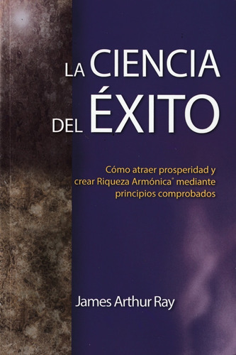 La Ciencia Del Éxito. James Arthur Ray
