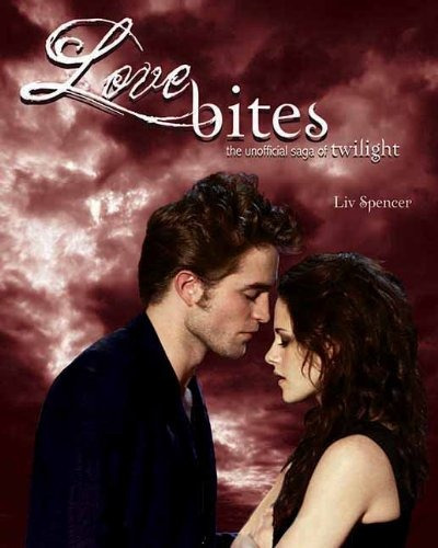 Book : Love Bites: The Unofficial Saga Of Twilight - Liv ...