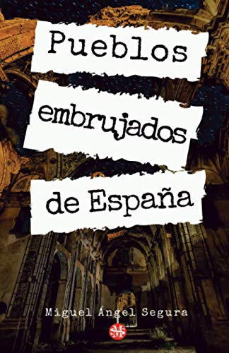 Pueblos Embrujados De Espana: Misterios, Fenomenos Paranorma