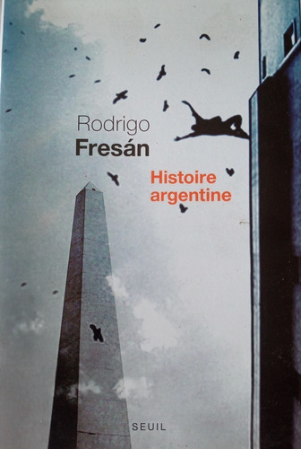 Histoire Argentine Rodrigo Fresan Seuil Traduit Gugnon