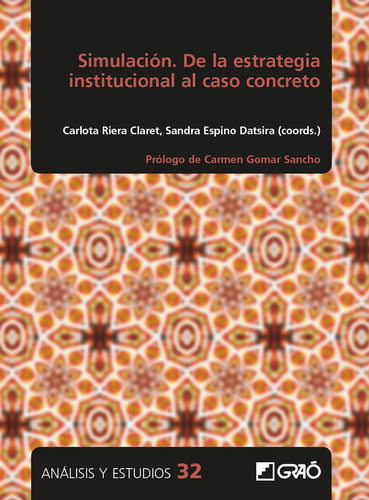 Simulación. De La Estrategia Institucional Al Caso Concreto, De Griselda González-caminal Y Otros. Editorial Graó, Tapa Blanda En Español, 2021