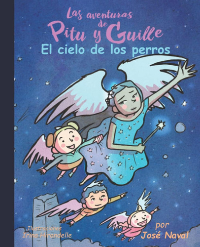 Libro: El Cielo De Los Perros: Las Aventuras De Pitu Y Guill