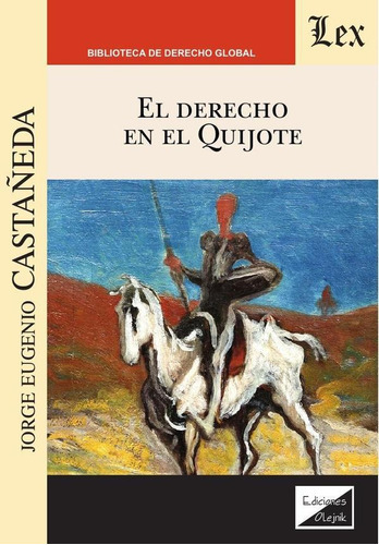 Derecho En El Quijote, El, De Jorge Eugenio Castañeda. Editorial Ediciones Olejnik, Tapa Blanda En Español, 2019