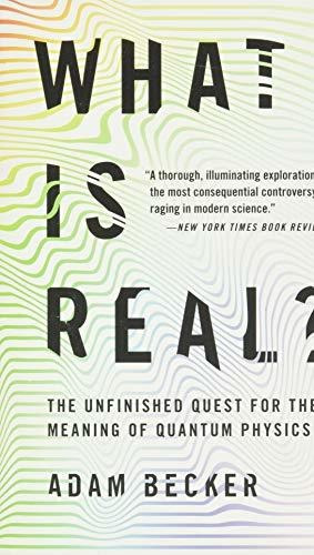 What Is Real? : The Unfinished Quest For The Meaning Of Quantum Physics, De Adam Becker. Editorial Basic Books, Tapa Blanda En Inglés