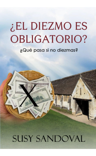 Libro: ¿el Diezmo Es ¿qué Pasa Si No Diezmas? (spanish Editi