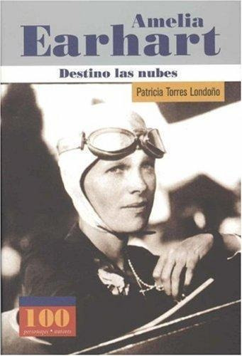 Amelia Earhart. Destino Las Nubes