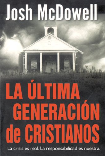 Libro : La Ultima Generacion De Cristianos - Josh Mcdowell